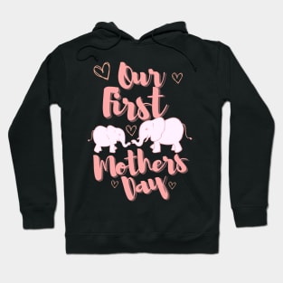 Our First Mothers Day, Mama and Baby Elephants Love Hoodie